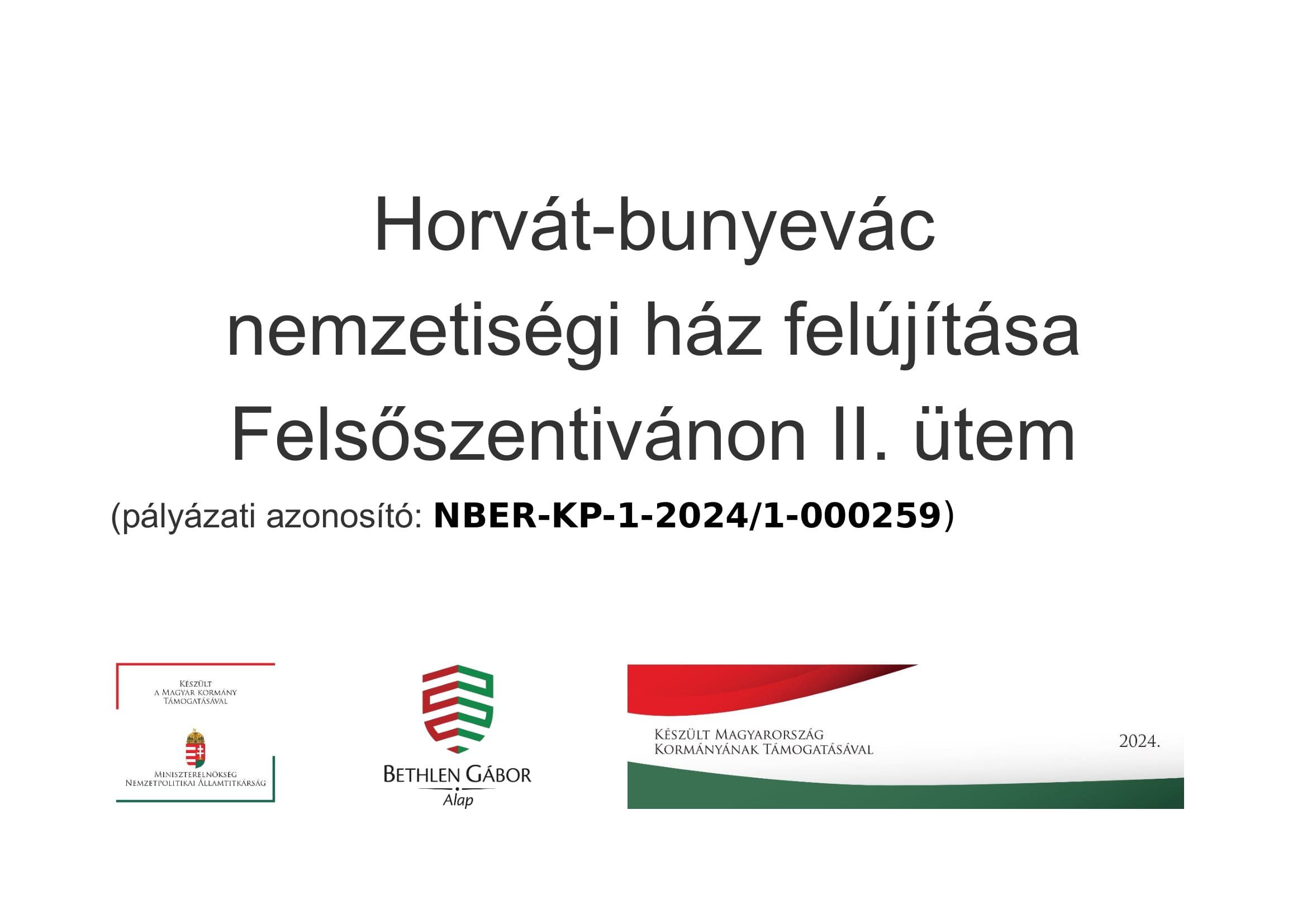 „Horvát-bunyevác nemzetiségi ház felújítása Felsőszentivánon II.ütem” (NBER-KP-1-2024/1-000259)